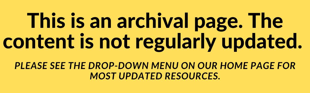 Yellow banner with black text that says: This is an archival page. The content is not regularly updated.  Please see the drop-down menu on our home page for most updated resources."
